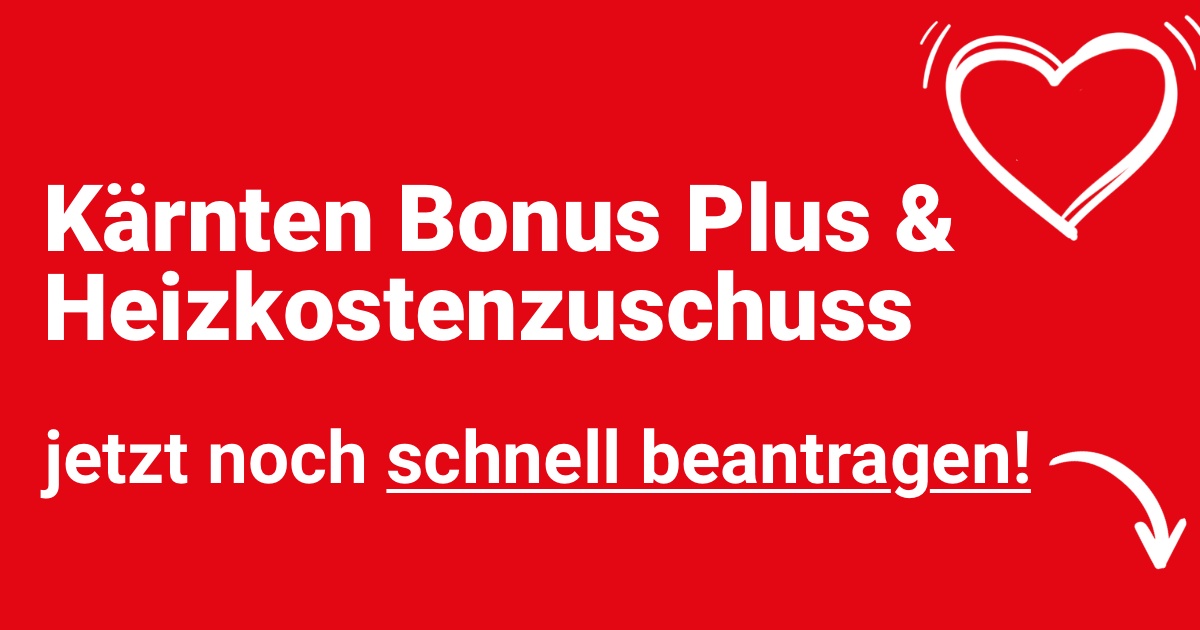 TIPP: K&auml;rnten Bonus Plus und Heizkostenzuschuss jetzt noch schnell beantragen